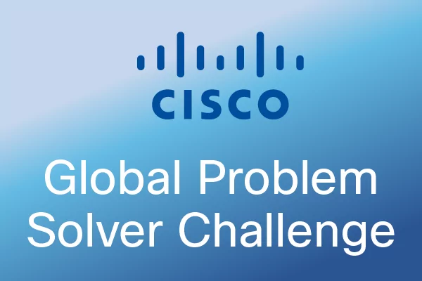 Challenge 2019 pour  les étudiants et jeunes diplômés (300 000 USD en prix) de Cisco Global Problem Solver
