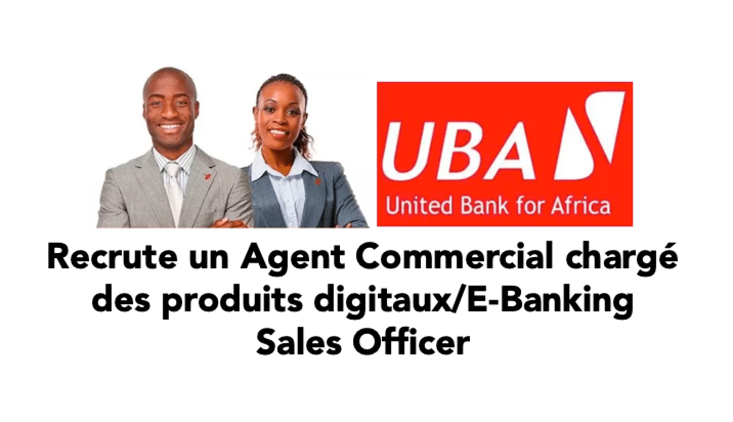 Avis de recrutement d’un agent commercial chargé des produits digitaux/E-Banking Sales Officer, Gabon