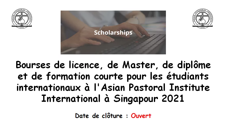 Bourses de licence, de Master, de diplôme et de formation courte pour les étudiants internationaux à l’Asian Pastoral Institute International à Singapour 2021