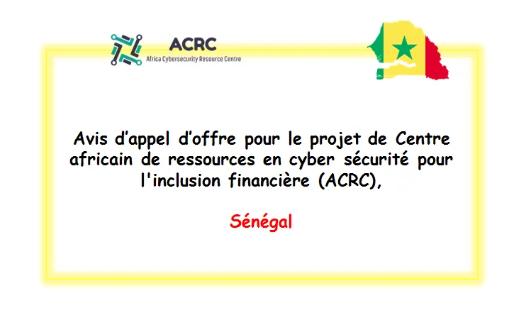 Avis d’appel d’offre pour le projet de Centre africain de ressources en cyber sécurité pour l’inclusion financière (ACRC), Sénégal
