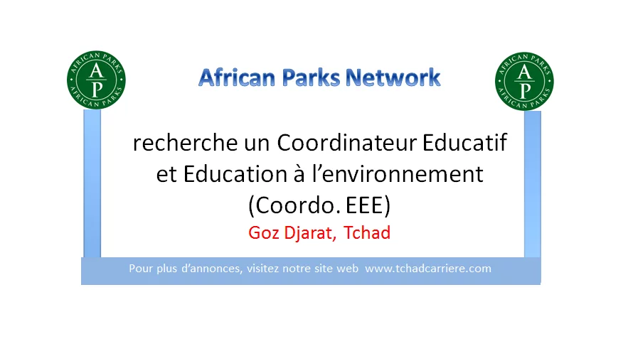African Parks Network recherche un Coordinateur Educatif et Education à l’environnement (Coordo. EEE), Goz Jarat, Tchad
