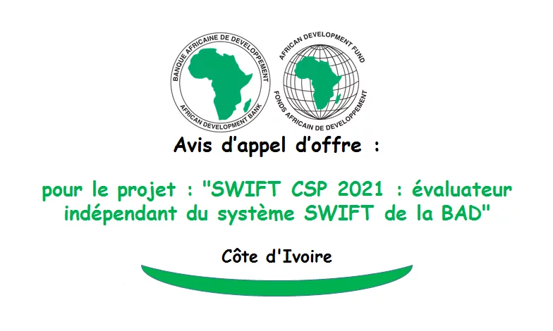 Avis d’appel d’offre pour le projet : “SWIFT CSP 2021 : évaluateur indépendant du système SWIFT de la BAD”, Côte d’Ivoire