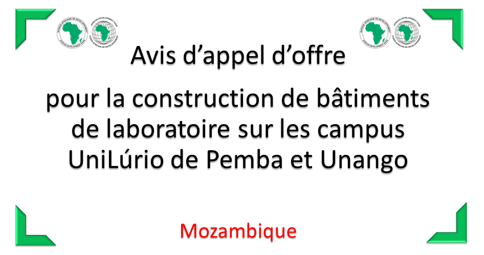 Avis d’appel d’offre pour la construction de bâtiments de laboratoire sur les campus UniLúrio de Pemba et Unango, Mozambique