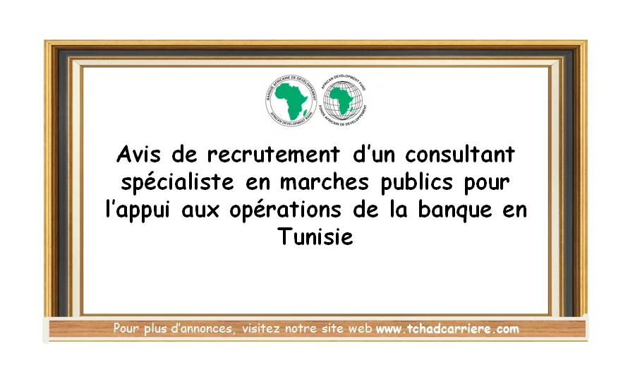 Avis de recrutement d’un consultant spécialiste en marches publics pour l’appui aux opérations de la banque en Tunisie