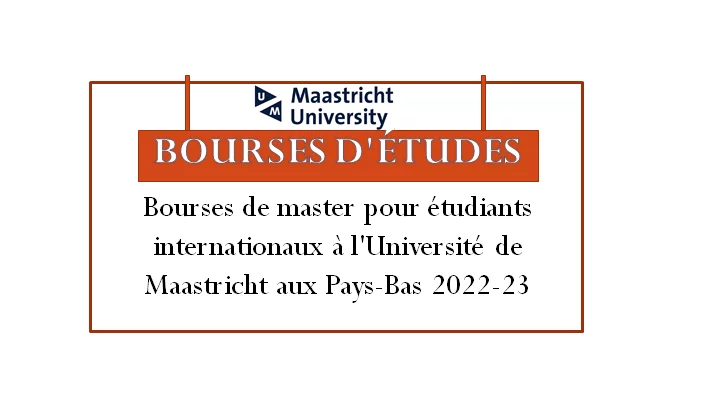 Bourses de master pour étudiants internationaux à l’Université de Maastricht aux Pays-Bas 2022-23