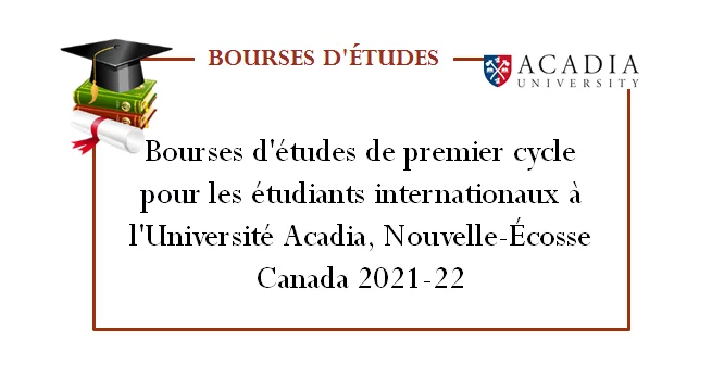 Bourses d’études de premier cycle pour les étudiants internationaux à l’Université Acadia, Nouvelle-Écosse Canada 2021-22