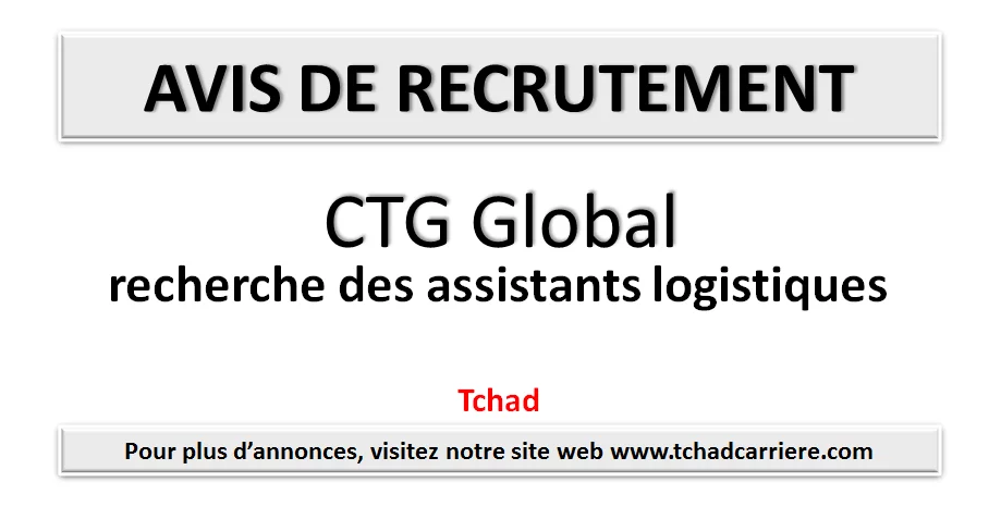 CTG Global recherche des assistants logistiques, Tchad