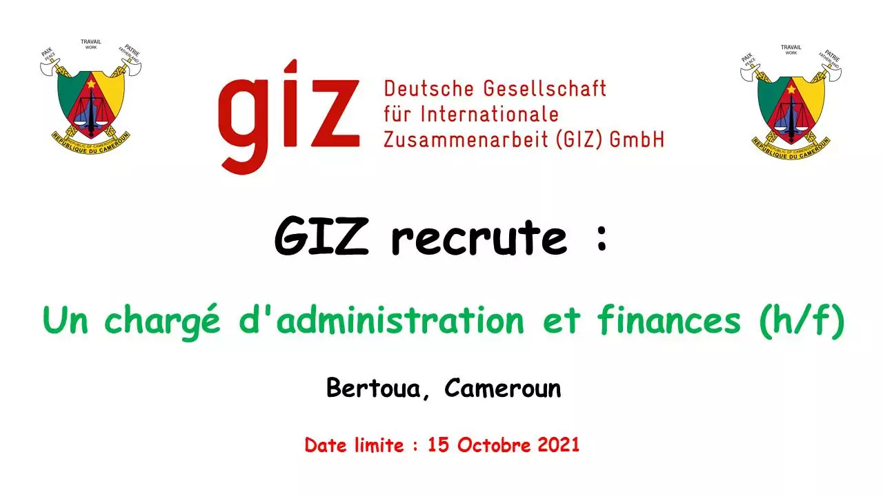 La GIZ recrute un chargé d’administration et finances (h/f), Bertoua, Cameroun