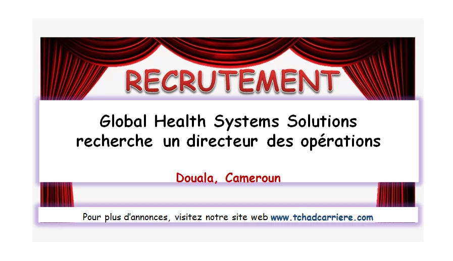 Global Health Systems Solutions recherche un directeur des opérations, Douala, Cameroun