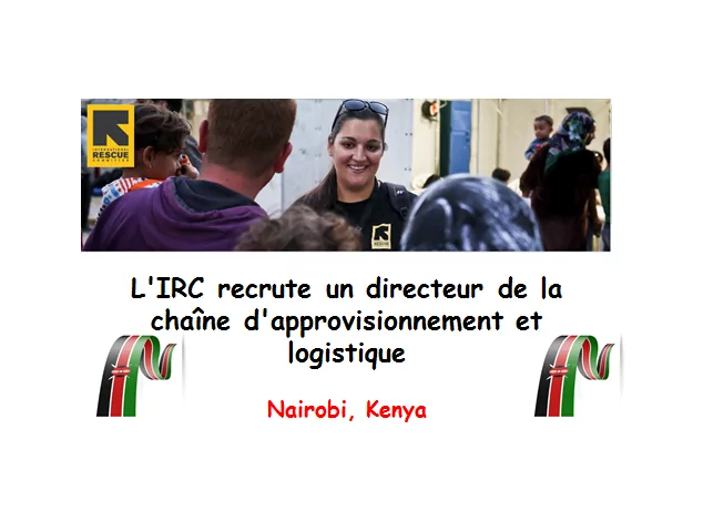 L’IRC recrute un directeur de la chaîne d’approvisionnement et logistique, Nairobi, Kenya