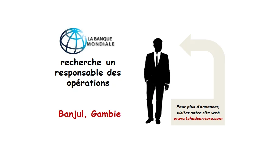 La Banque Mondiale recherche un responsable des opérations, Banjul, Gambie