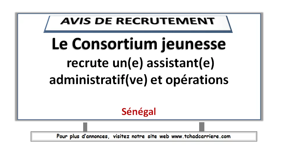 Le Consortium jeunesse recrute un(e) assistant(e) administratif(ve) et opérations, Sénégal