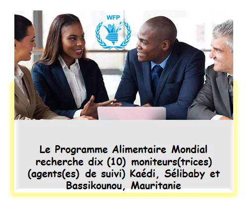 Le Programme Alimentaire Mondial recherche dix (10) moniteurs(trices)(agents(es) de suivi), Kaédi, Sélibaby et Bassikounou, Mauritanie