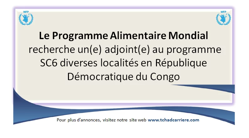 Le Programme Alimentaire Mondial recherche un(e) adjoint(e) au programme SC6 diverses localités en République Démocratique du Congo