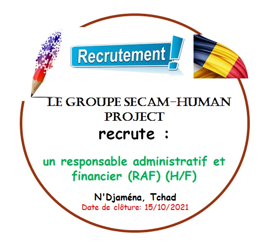 Le Groupement SECAM-HUMAN PROJECT recrute un responsable administratif et financier(RAF), N’Djaména, Tchad