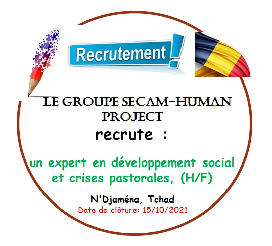 Le Groupement SECAM-HUMAN PROJECT recrute un(e) expert(e) en développement social et crises pastorales, N’Djaména, Tchad
