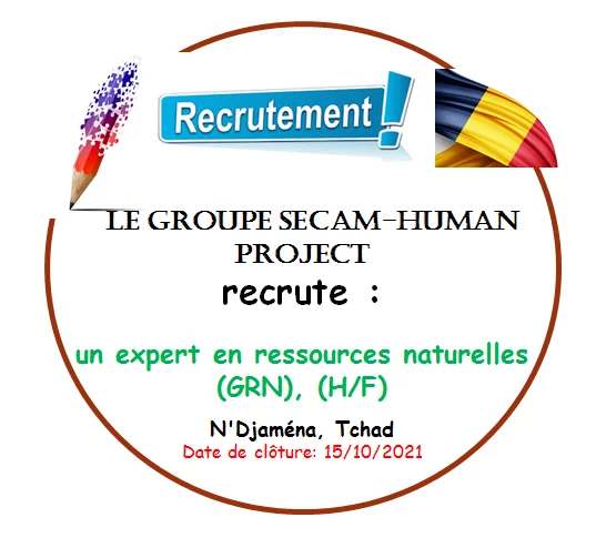 Le Groupement SECAM-HUMAN PROJECT recrute un(e) expert(e) en ressources naturelles (GRN), N’Djaména, Tchad