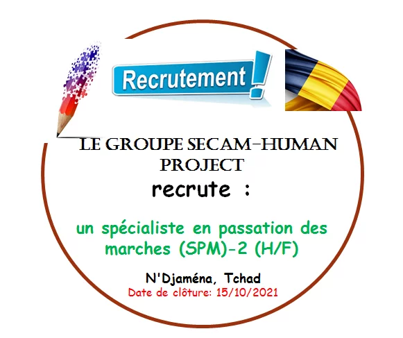 Le Groupement SECAM-HUMAN PROJECT recrute un spécialiste en passation des marchés (SPM)-2 , N’Djaména, Tchad