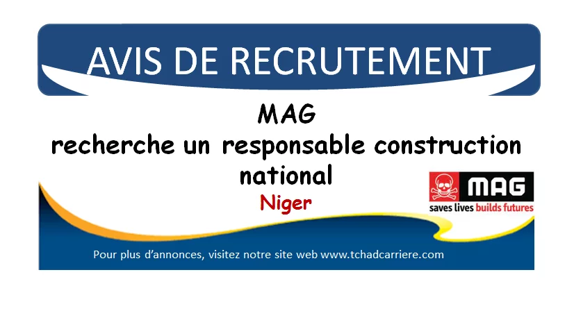MAG recherche un responsable construction national, Niger