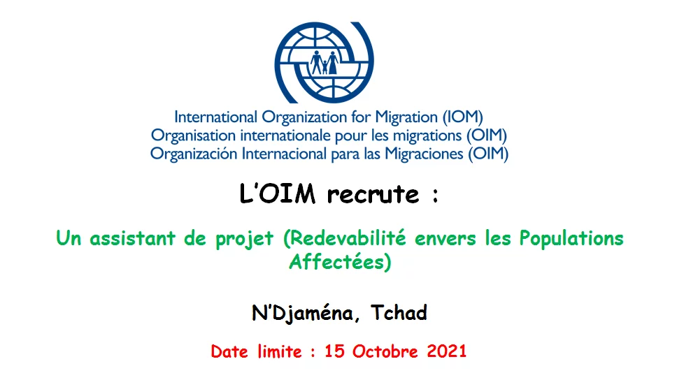L’OIM recrute un assistant de projet (Redevabilité envers les Populations Affectées), N’Djaména, Tchad