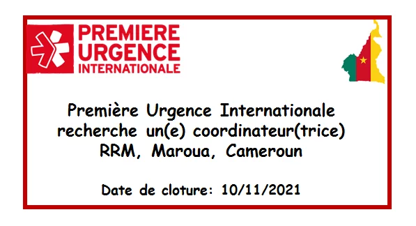 Première Urgence Internationale recherche un(e) coordinateur(trice) RRM, Maroua, Cameroun