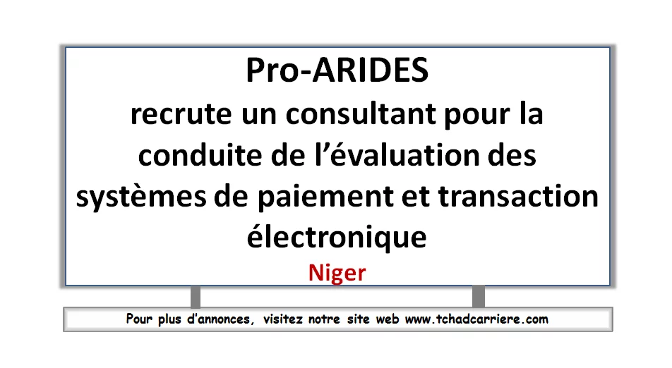Pro-ARIDES recrute un consultant pour la conduite de l’évaluation des systèmes de paiement et transaction électronique, Niger