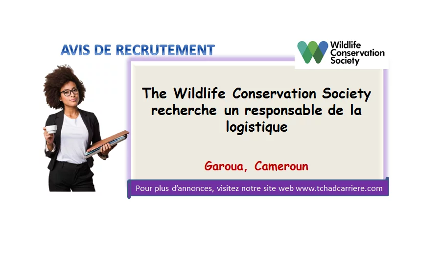 The Wildlife Conservation Society recherche un responsable de la logistique, Garoua, Cameroun