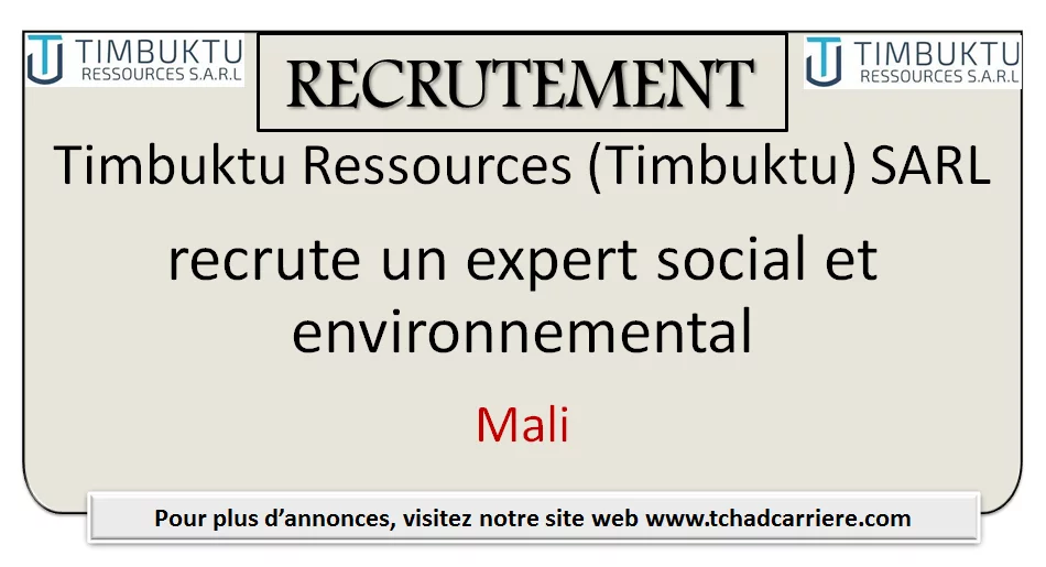 Timbuktu Ressources (Timbuktu) SARL recrute un expert social et environnemental, Mali