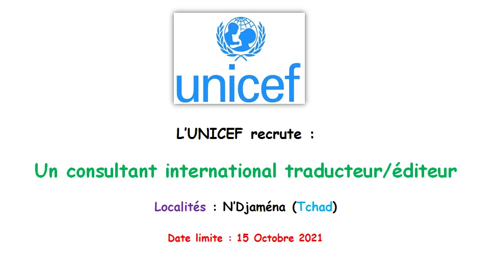 L’Unicef recrute un consultant international traducteur/éditeur, (11 moi), N’Djamena, Tchad