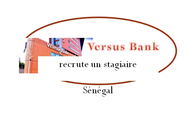 Versus Bank recrute un stagiaire, Sénégal