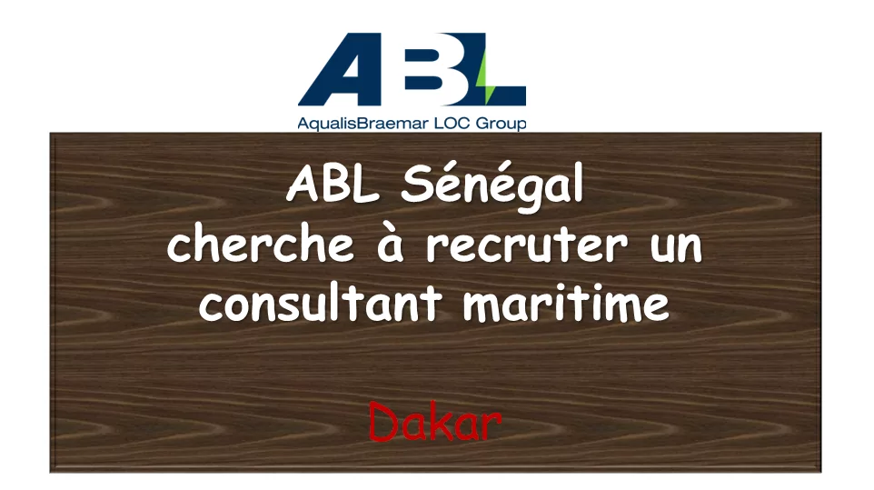 ABL Sénégal cherche à recruter un consultant maritime, Dakar