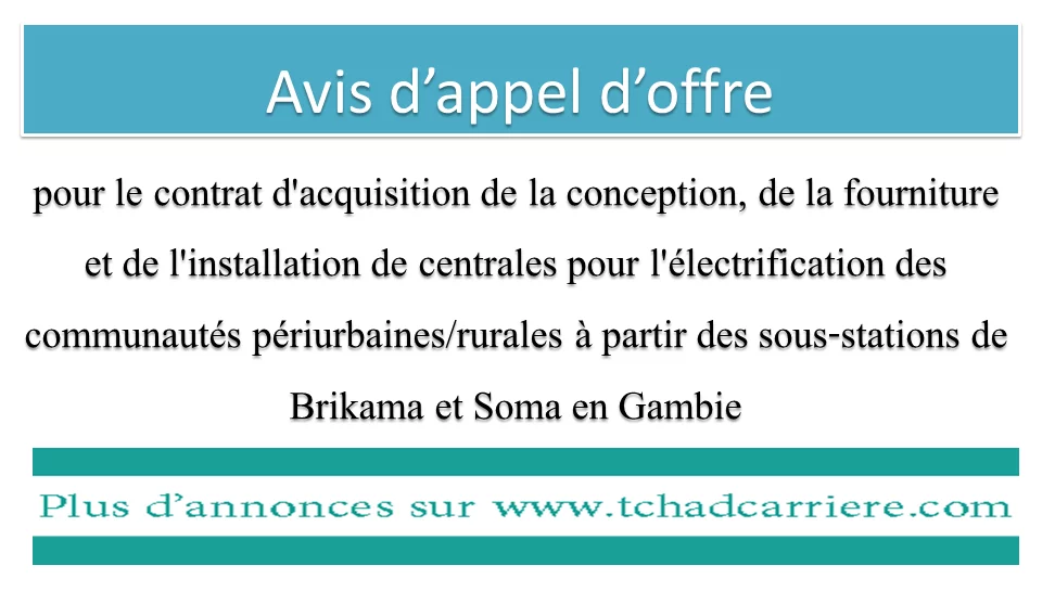 Avis d’appel d’offre pour le contrat d’acquisition de la conception, de la fourniture et de l’installation de centrales pour l’électrification des communautés périurbaines/rurales à partir des sous-stations de Brikama et Soma en Gambie