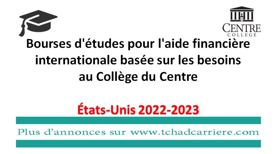 Bourses d’études pour l’aide financière internationale basée sur les besoins au Collège du Centre, États-Unis 2022-2023