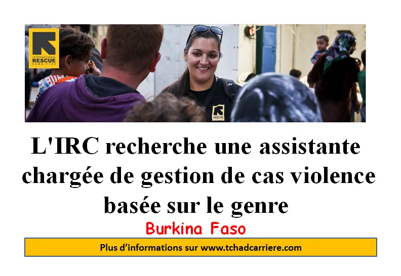 L’IRC recherche une assistante chargée de gestion de cas violence basée sur le genre, Burkina Faso