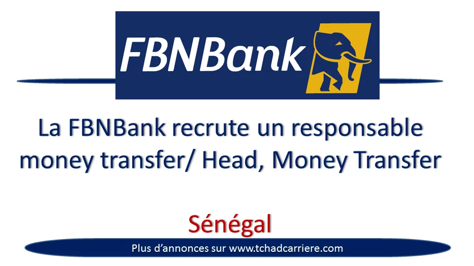 La FBNBank recrute un responsable money transfer/ Head, Money Transfer, Sénégal