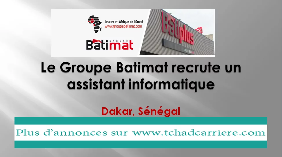 Le Groupe Batimat recrute un assistant informatique, Dakar, Sénégal