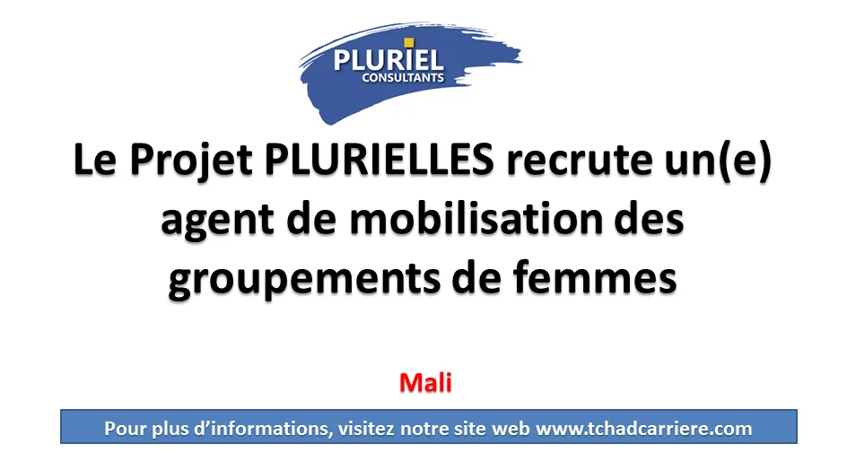 Le Projet PLURIELLES recrute un(e) agent de mobilisation des groupements de femmes, Mali