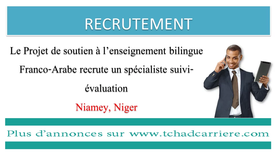 Le Projet de soutien à l’enseignement bilingue Franco-Arabe recrute un spécialiste suivi-évaluation, Niamey, Niger
