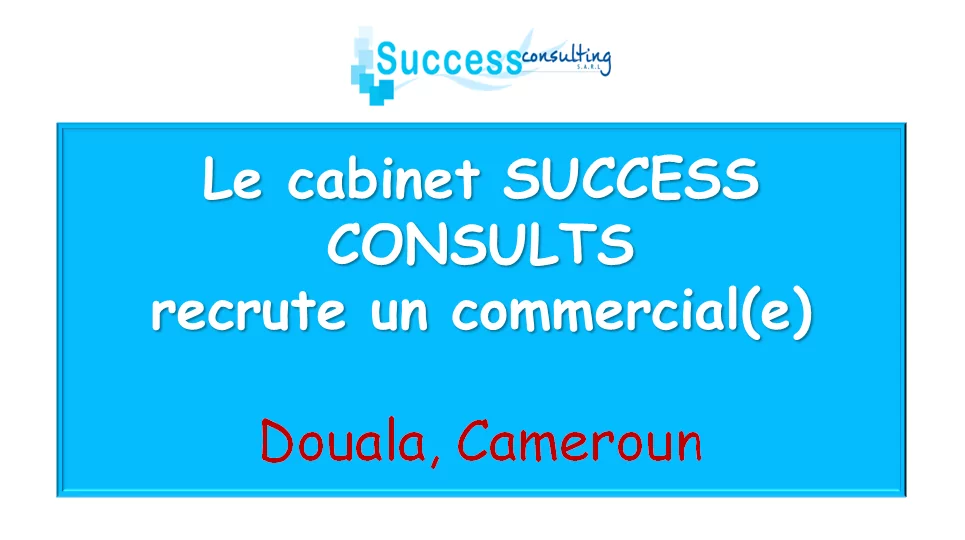 Le cabinet SUCCESS CONSULTS recrute un commercial(e), Douala, Cameroun