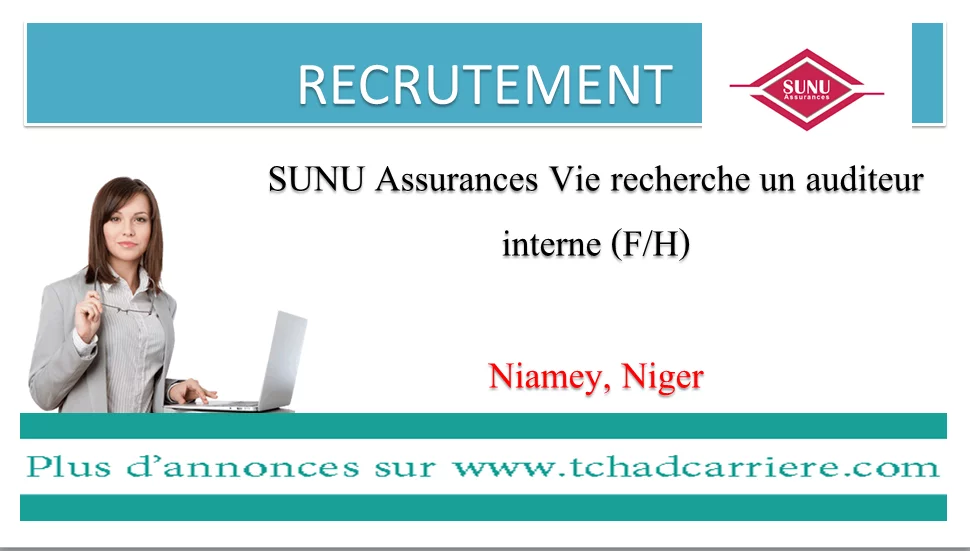 SUNU Assurances Vie recherche un auditeur interne (F/H), Niamey, Niger