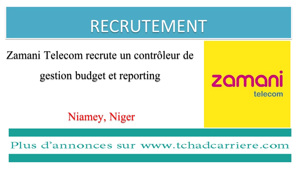 Zamani Telecom recrute un contrôleur de gestion budget et reporting, Niamey, Niger