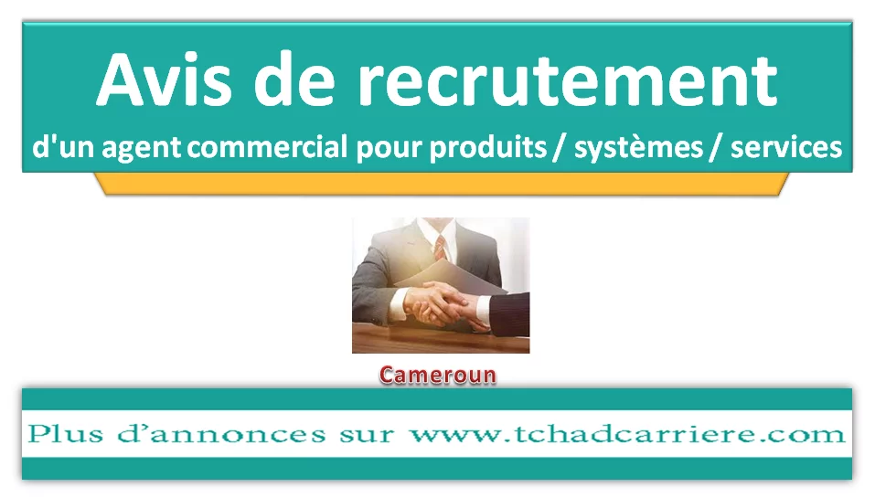 Avis de recrutement d’un agent commercial pour produits / systèmes / services, Cameroun