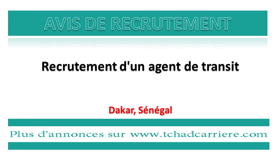 Avis de recrutement d’un agent de transit, Dakar, Sénégal