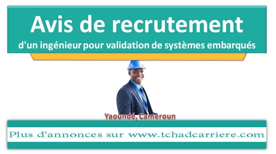 Avis de recrutement d’un ingénieur pour validation de systèmes embarqués à Yaoundé, Cameroun