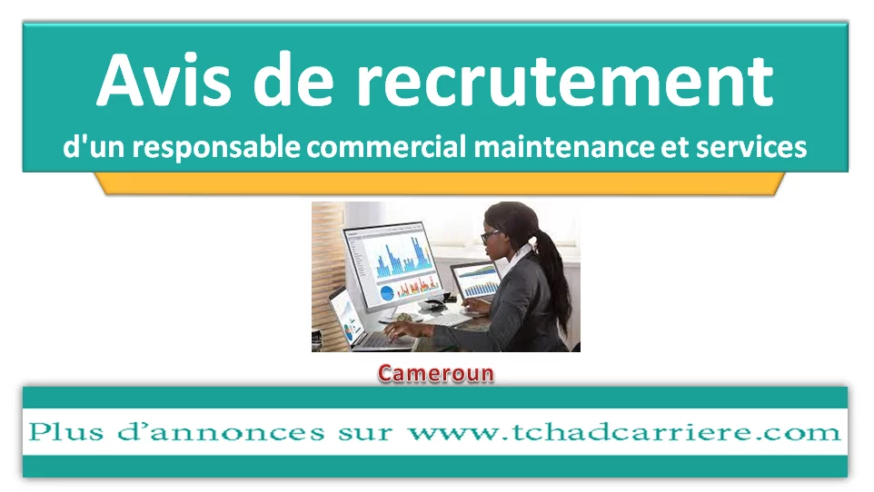 Avis de recrutement d’un responsable commercial maintenance et services, Cameroun