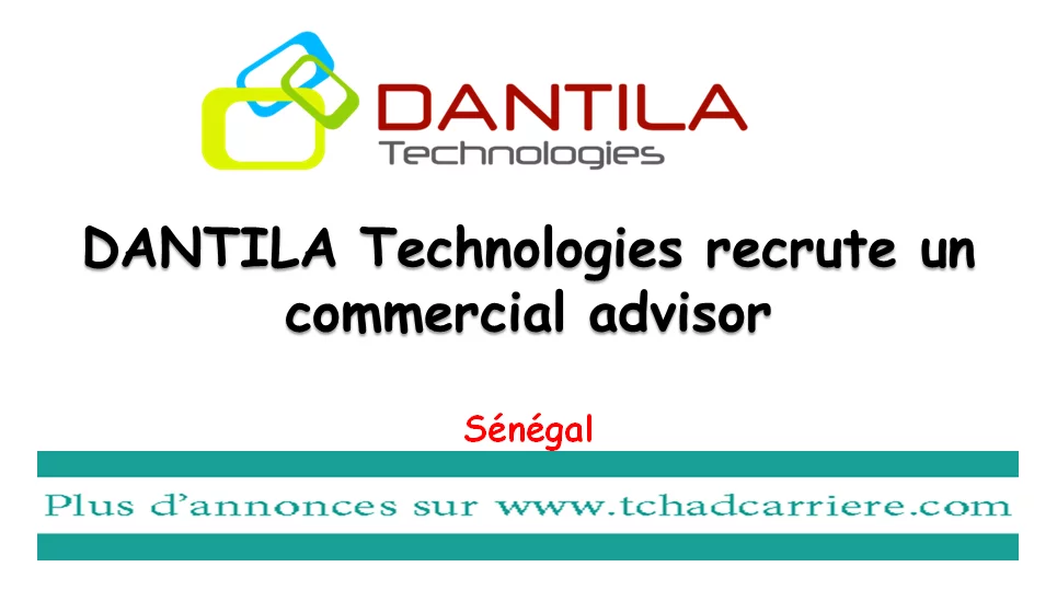 DANTILA Technologies recrute un commercial advisor, Sénégal
