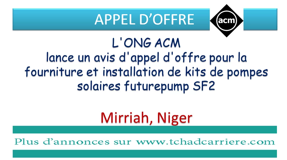 L’ONG ACM lance un avis d’appel d’offre pour la fourniture et installation de kits de pompes solaires futurepump SF2, Mirriah, Niger