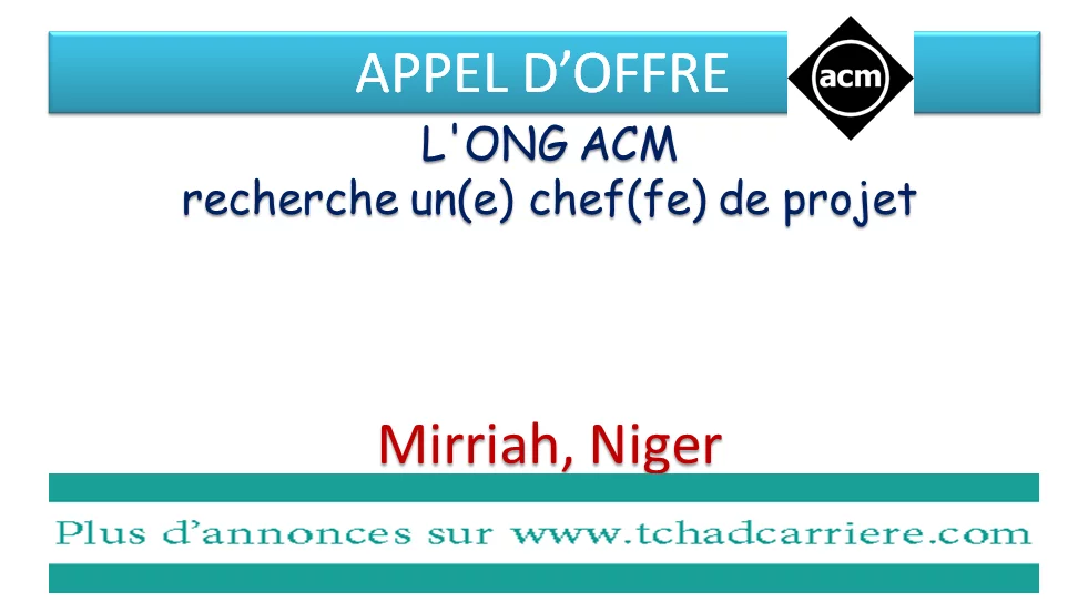 L’ONG ACM recherche un(e) chef(fe) de projet, Mirriah, Niger