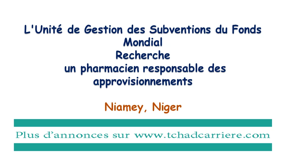 L’Unité de Gestion des Subventions du Fonds Mondial recherche un pharmacien responsable des approvisionnements, Niamey, Niger