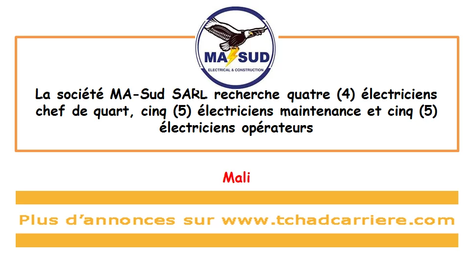 La société MA-Sud SARL recherche quatre (4) électriciens chef de quart, cinq (5) électriciens maintenance et cinq (5) électriciens opérateurs, Mali
